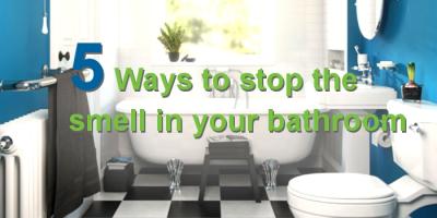 5 Easy Ways to Stop the Smell in Your Bathroom